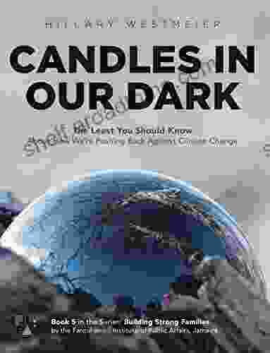 Candles In Our Dark: The Least You Should Know About How We Re Pushing Back Against Climate Change