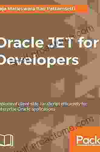 Oracle JET For Developers: Implement Client Side JavaScript Efficiently For Enterprise Oracle Applications