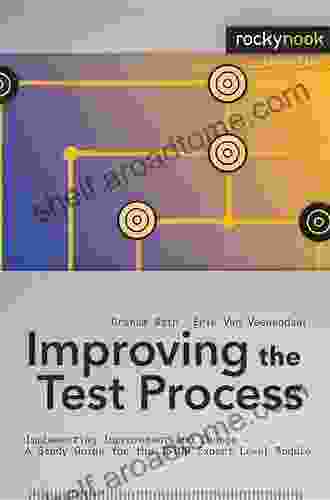 Improving The Test Process: Implementing Improvement And Change A Study Guide For The ISTQB Expert Level Module (Rocky Nook Computing)