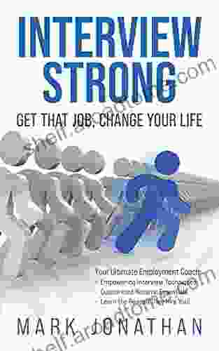 INTERVIEW STRONG: GET THAT JOB CHANGE YOUR LIFE