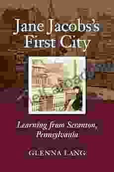 Jane Jacobs S First City: Learning From Scranton Pennsylvania