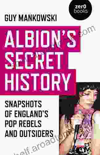 Albion S Secret History: Snapshots Of England S Pop Rebels And Outsiders