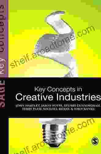 Key Concepts In Creative Industries (SAGE Key Concepts Series)