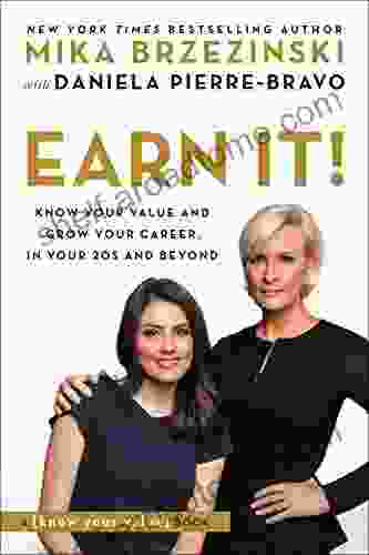 Earn It : Know Your Value And Grow Your Career In Your 20s And Beyond