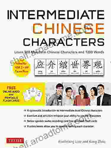 Intermediate Chinese Characters: Learn 300 Mandarin Characters And 1200 Words (Free Online Audio And Printable Flash Cards) Ideal For HSK + AP Exam Prep