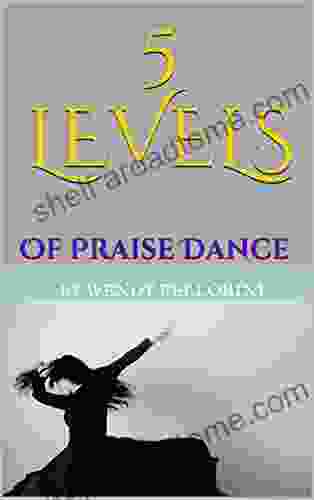 5 Levels Of Praise Dance Nancy Mathis