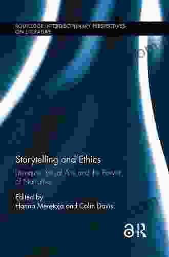 Storytelling And Ethics: Literature Visual Arts And The Power Of Narrative (Routledge Interdisciplinary Perspectives On Literature)