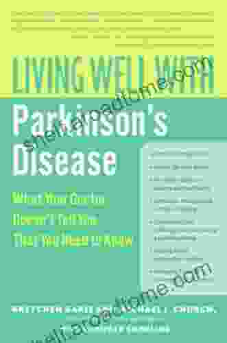 Living Well with Parkinson s Disease: What Your Doctor Doesn t Tell You That You Need to Know (Living Well (Collins))