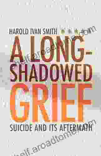 A Long Shadowed Grief: Suicide and Its Aftermath