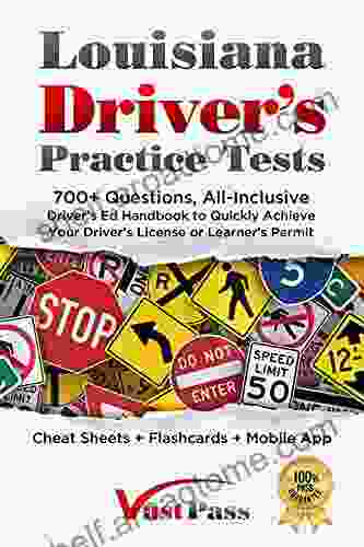 Louisiana Driver s Practice Tests: 700+ Questions All Inclusive Driver s Ed Handbook to Quickly achieve your Driver s License or Learner s Permit (Cheat Sheets + Digital Flashcards + Mobile App)