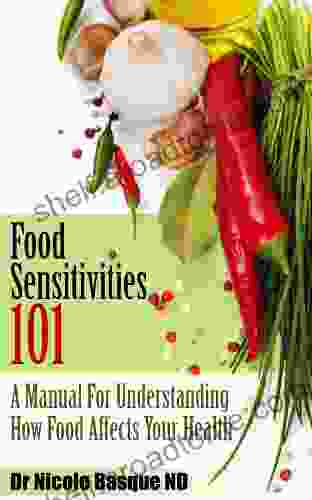 Food Sensitivities 101: A manual for understanding how food affects your health