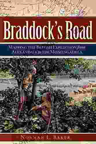 Braddock s Road: Mapping the British Expedition from Alexandria to the Monongahela (Military)