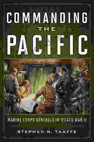 Commanding The Pacific: Marine Corps Generals In World War II