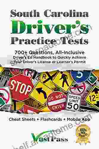 South Carolina Driver s Practice Tests: 700+ Questions All Inclusive Driver s Ed Handbook to Quickly achieve your Driver s License or Learner s Permit Sheets + Digital Flashcards + Mobile App)