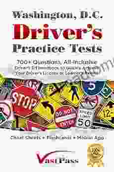 Washington D C Driver S Practice Tests: 700+ Questions All Inclusive Driver S Ed Handbook To Quickly Achieve Your Driver S License Or Learner S Permit Sheets + Digital Flashcards + Mobile App)