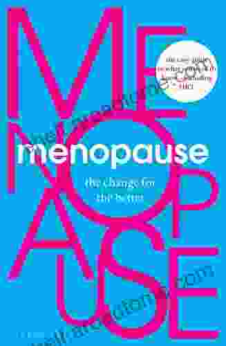 Menopause: The Change For The Better