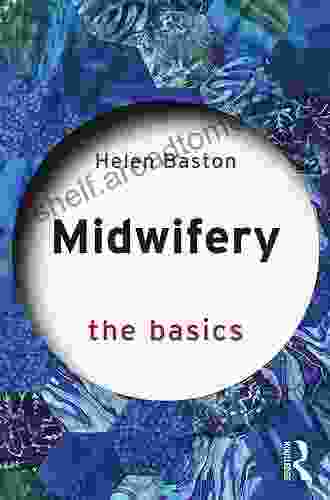 Midwifery: The Basics Helen Baston