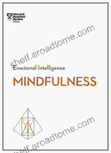 Mindfulness (HBR Emotional Intelligence Series)