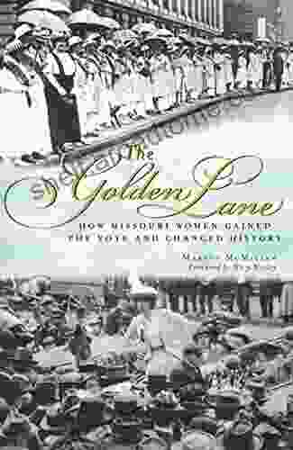 The Golden Lane: How Missouri Women Gained The Vote And Changed History