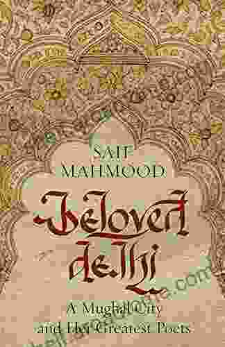 Beloved Delhi: A Mughal City and her Greatest Poets