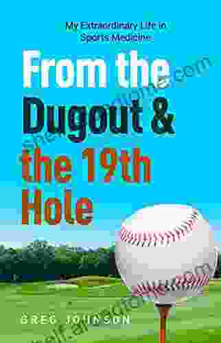 From The Dugout And The 19th Hole: My Extraordinary Life In Sports Medicine