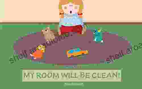 Children S Books: My Room Will Be Clean (Books For Kids Bedtime Stories For Kids Ages 2 6 Picture Preschool Short Stories Moral Stories Early Reading): English Edition