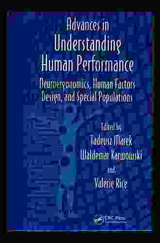 Advances in Understanding Human Performance: Neuroergonomics Human Factors Design and Special Populations (Advances in Human Factors and Ergonomics Series)