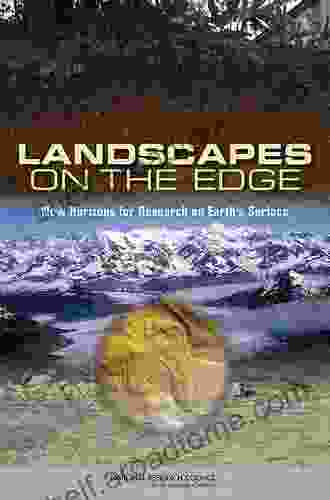 Landscapes On The Edge: New Horizons For Research On Earth S Surface