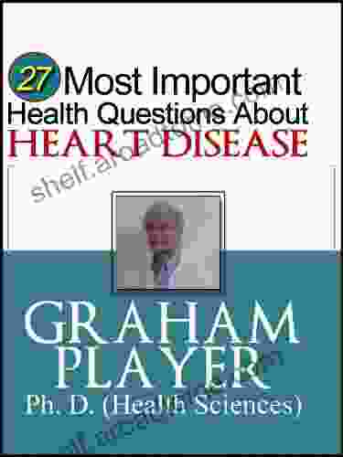 27 Most Important Health Questions About Heart Disease: Not For Dummies Answers (27 Most Important Health Questions Series)