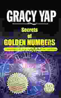 SECRETS OF GOLDEN NUMBERS: A Numerology Guide For Attracting Abundance And Good Fortune