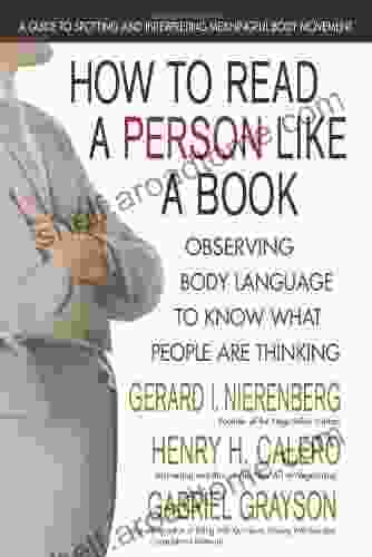 How To Read A Person Like A Book: Observing Body Language To Know What People Are Thinking