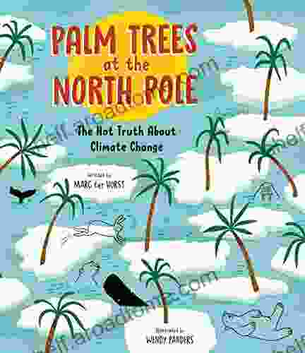 Palm Trees at the North Pole: The Hot Truth About Climate Change