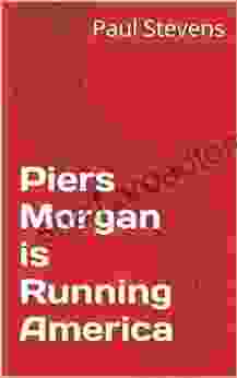 Piers Morgan Is Running America (The Sundowner Diaries)