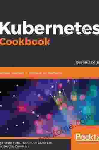 Kubernetes Cookbook: Practical Solutions To Container Orchestration 2nd Edition