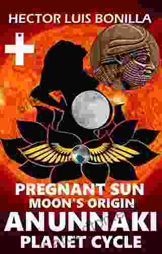 Pregnant Sun: Moon S Origin Anunnaki Planet Cycle