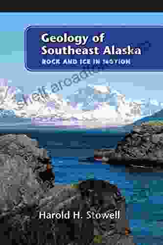 Geology Of Southeast Alaska: Rock And Ice In Motion