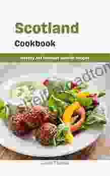 Scotland Cookbook: Healthy and Delicious Scottish Recipes