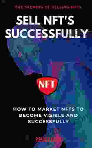 SELL NFT S SUCCESSFULLY: Stand Out And Sell Your NFT With Success