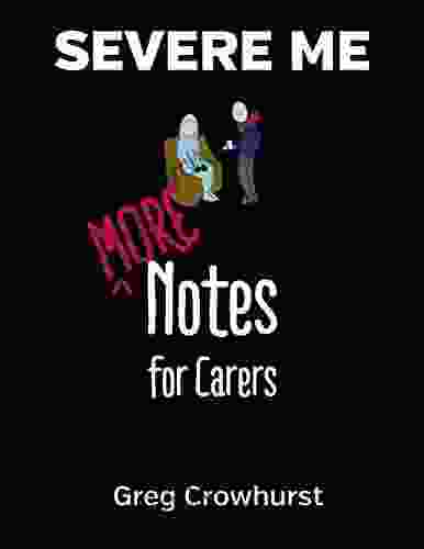 Severe ME: More Notes For Carers