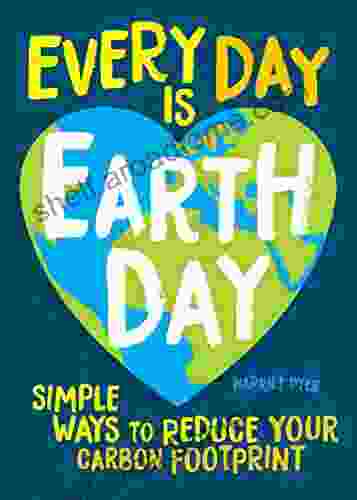 Every Day Is Earth Day: Simple Ways To Reduce Your Carbon Footprint