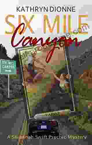 Six Mile Canyon (A Savannah Swift Psychic Mystery 1)