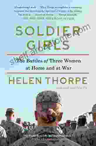 Soldier Girls: The Battles Of Three Women At Home And At War