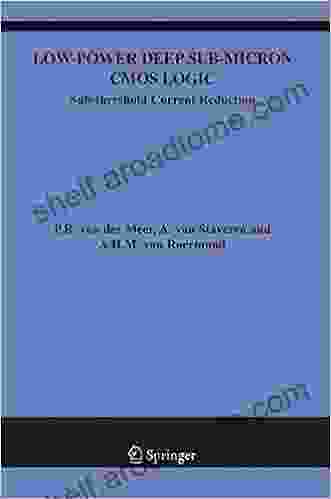 Low Power Deep Sub Micron CMOS Logic: Sub Threshold Current Reduction (The Springer International In Engineering And Computer Science 841)