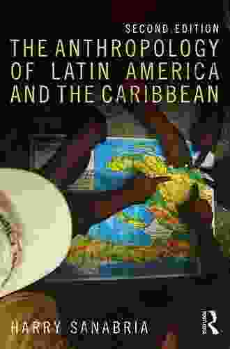 The Anthropology of Latin America and the Caribbean