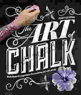 The Art Of Chalk: Techniques And Inspiration For Creating Art With Chalk