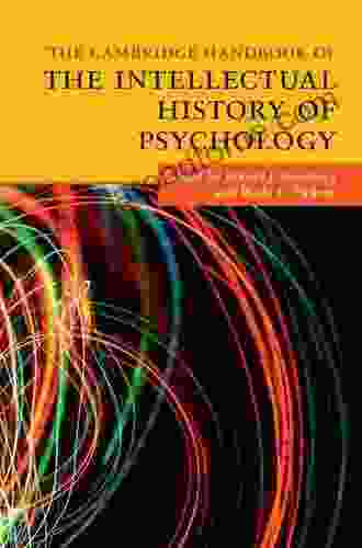 The Cambridge Handbook Of The Intellectual History Of Psychology (Cambridge Handbooks In Psychology)