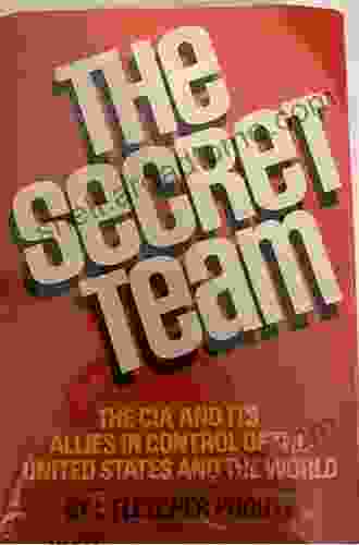 The Secret Team: The CIA And Its Allies In Control Of The United States And The World