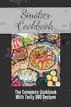 Smoker Cookbook: The Complete Cookbook With Tasty BBQ Recipes: Vegetarian Recipes