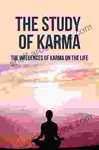 The Study Of Karma: The Influences Of Karma On The Life: The Course Of Karma