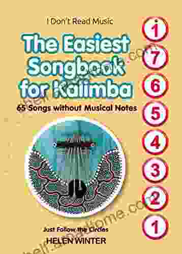 The Easiest Songbook For Kalimba 65 Songs Without Musical Notes: Just Follow The Circles (I Don T Read Music)